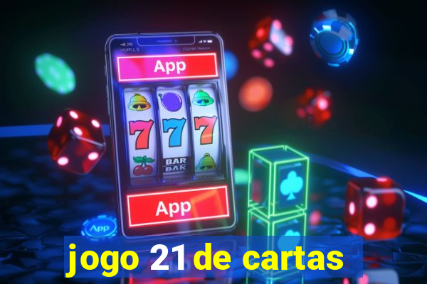 jogo 21 de cartas